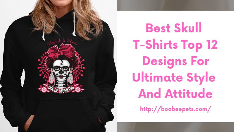 Best Skull T-Shirts Top 12 Designs for Ultimate Style and Attitude