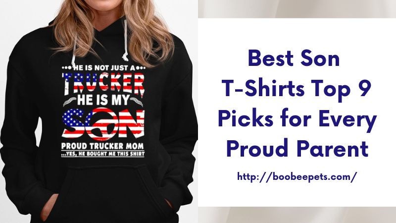 Best Son T-Shirts Top 9 Picks for Every Proud Parent