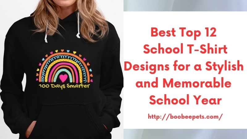 Best Top 12 School T-Shirt Designs for a Stylish and Memorable School Year