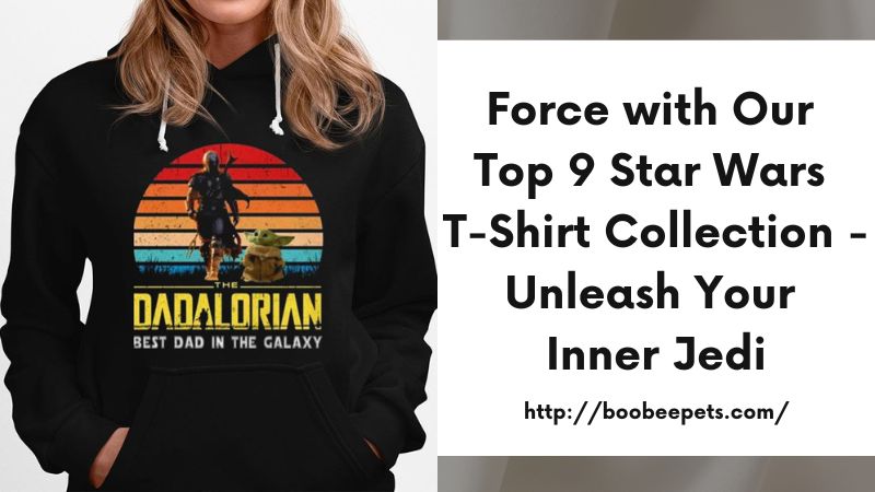 Force with Our Top 9 Star Wars T-Shirt Collection - Unleash Your Inner Jedi