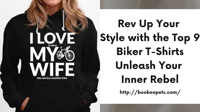 Rev Up Your Style with the Top 9 Biker T-Shirts Unleash Your Inner Rebel