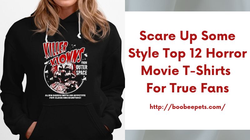 Scare Up Some Style Top 12 Horror Movie T-Shirts for True Fans