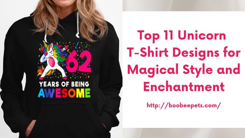 Top 11 Unicorn T-Shirt Designs for Magical Style and Enchantment