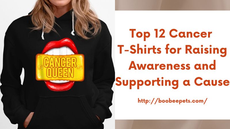 Top 12 Cancer T-Shirts for Raising Awareness and Supporting a Cause