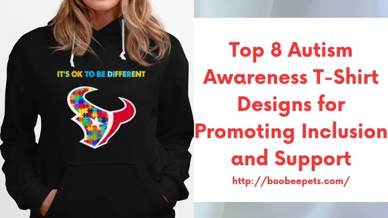 Top 8 Autism Awareness T-Shirt Designs for Promoting Inclusion and Support