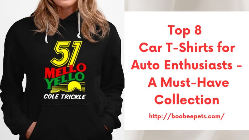 Top 8 Car T-Shirts for Auto Enthusiasts - A Must-Have Collection