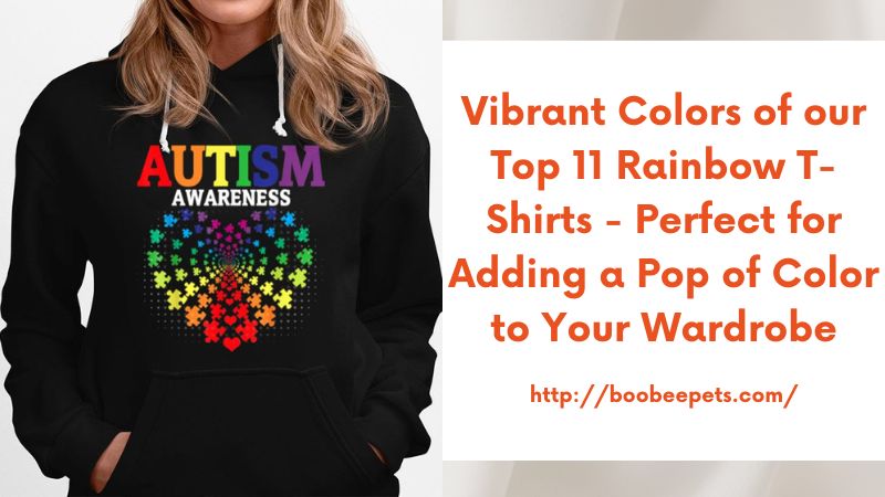 Vibrant Colors of our Top 11 Rainbow T-Shirts - Perfect for Adding a Pop of Color to Your Wardrobe