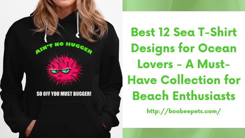 Best 12 Sea T-Shirt Designs for Ocean Lovers - A Must-Have Collection for Beach Enthusiasts