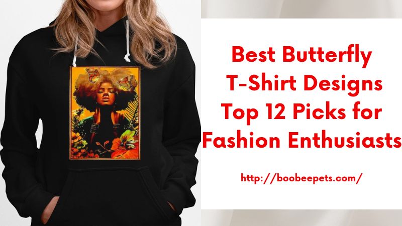 Best Butterfly T-Shirt Designs Top 12 Picks for Fashion Enthusiasts