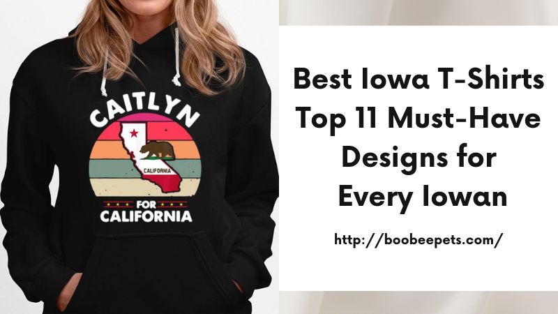 Best Iowa T-Shirts Top 11 Must-Have Designs for Every Iowan