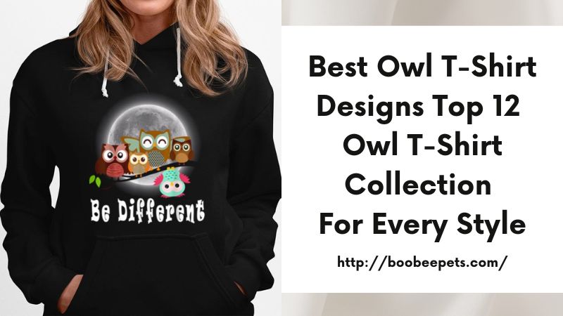 Best Owl T-Shirt Designs Top 12 Owl T-Shirt Collection for Every Style