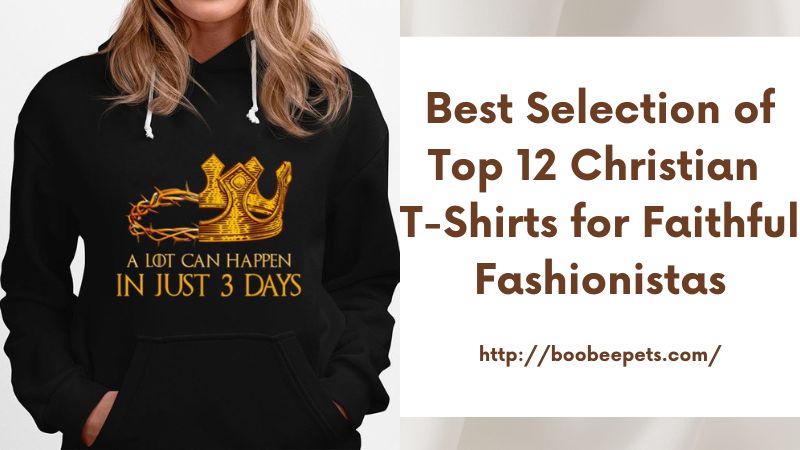 Best Selection of Top 12 Christian T-Shirts for Faithful Fashionistas