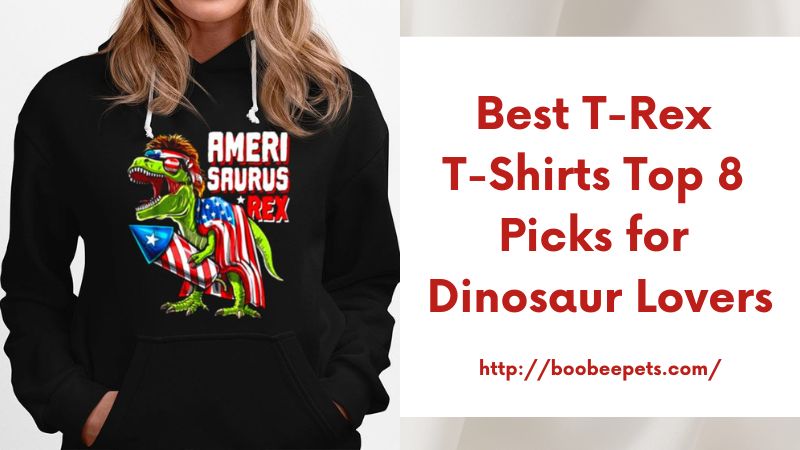 Best T-Rex T-Shirts Top 8 Picks for Dinosaur Lovers