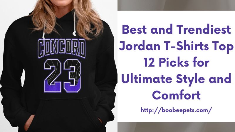Best and Trendiest Jordan T-Shirts Top 12 Picks for Ultimate Style and Comfort
