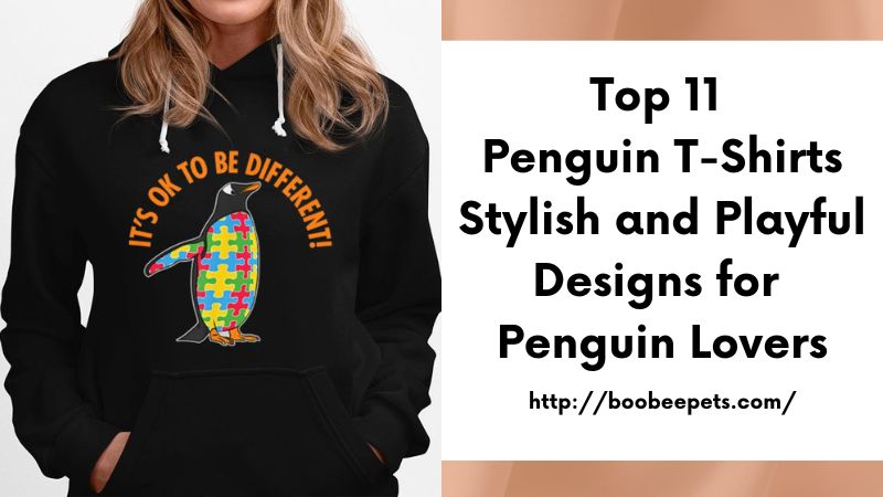 Top 11 Penguin T-Shirts Stylish and Playful Designs for Penguin Lovers