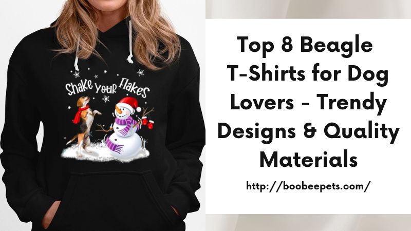 Top 8 Beagle T-Shirts for Dog Lovers - Trendy Designs & Quality Materials