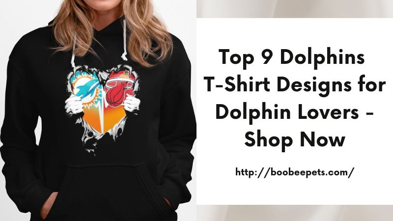 Top 9 Dolphins T-Shirt Designs for Dolphin Lovers - Shop Now