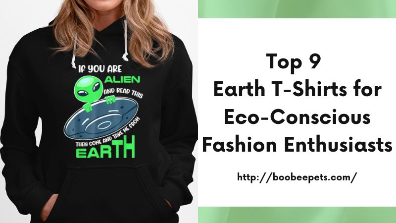 Top 9 Earth T-Shirts for Eco-Conscious Fashion Enthusiasts