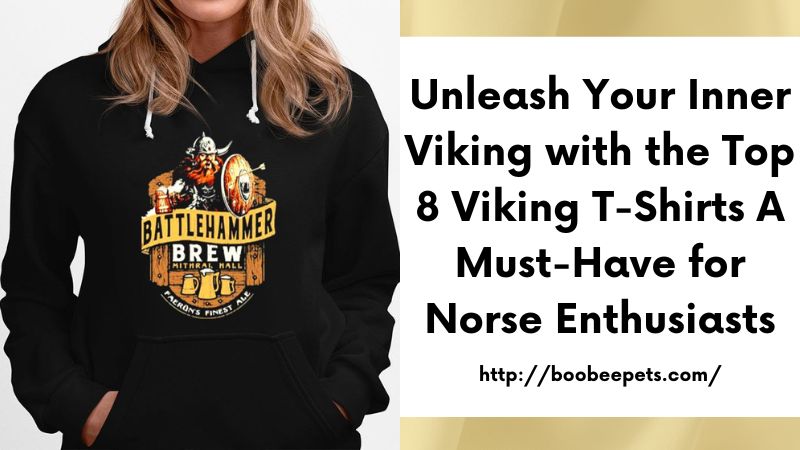 Unleash Your Inner Viking with the Top 8 Viking T-Shirts A Must-Have for Norse Enthusiasts