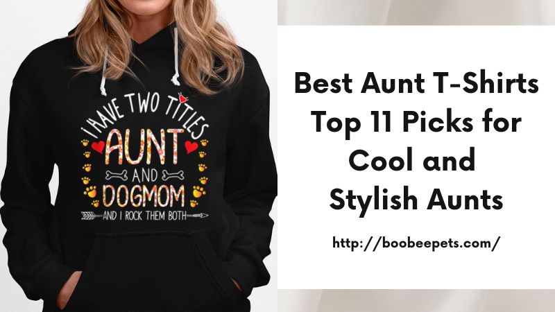 Best Aunt T-Shirts Top 11 Picks for Cool and Stylish Aunts