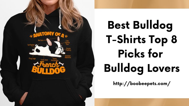 Best Bulldog T-Shirts Top 8 Picks for Bulldog Lovers