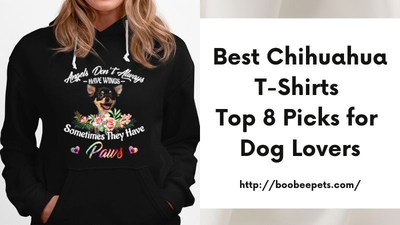 Best Chihuahua T-Shirts Top 8 Picks for Dog Lovers