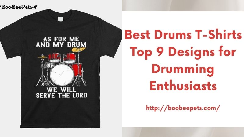 Best Drums T-Shirts Top 9 Designs for Drumming Enthusiasts