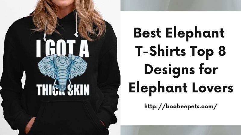 Best Elephant T-Shirts Top 8 Designs for Elephant Lovers