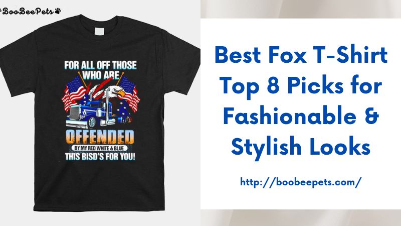 Best Fox T-Shirt Top 8 Picks for Fashionable & Stylish Looks