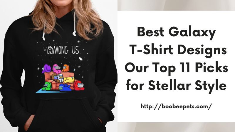 Best Galaxy T-Shirt Designs Our Top 11 Picks for Stellar Style