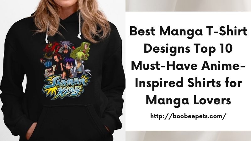 Best Manga T-Shirt Designs Top 10 Must-Have Anime-Inspired Shirts for Manga Lovers