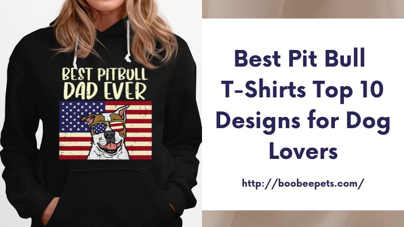 Best Pit Bull T-Shirts Top 10 Designs for Dog Lovers