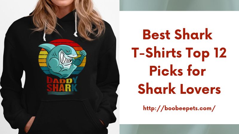 Best Shark T-Shirts Top 12 Picks for Shark Lovers