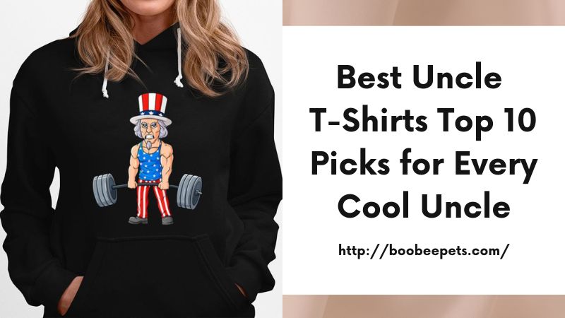Best Uncle T-Shirts Top 10 Picks for Every Cool Uncle