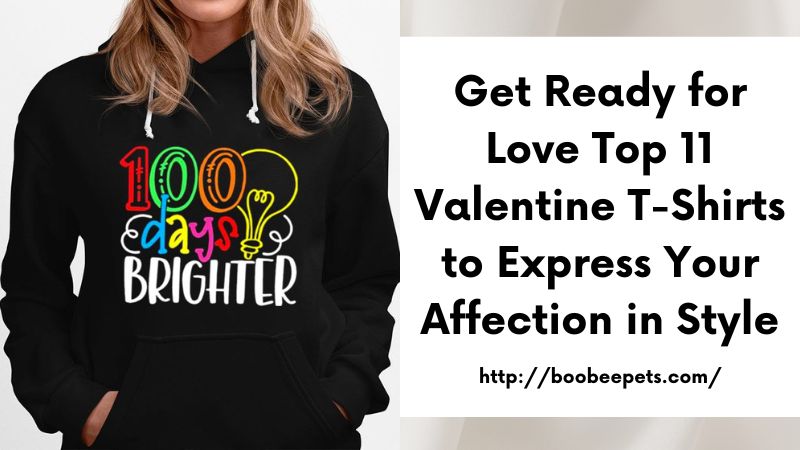 Get Ready for Love Top 11 Valentine T-Shirts to Express Your Affection in Style