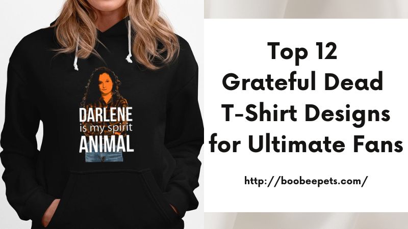 Top 12 Grateful Dead T-Shirt Designs for Ultimate Fans
