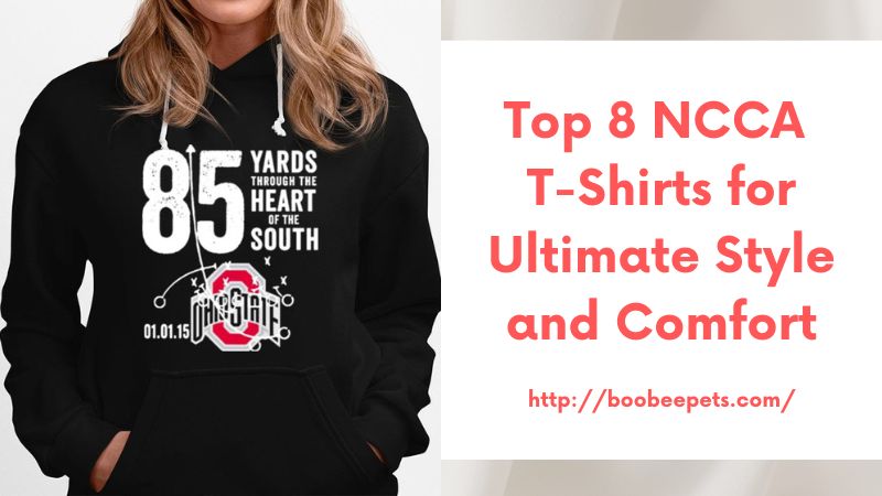 Top 8 NCCA T-Shirts for Ultimate Style and Comfort