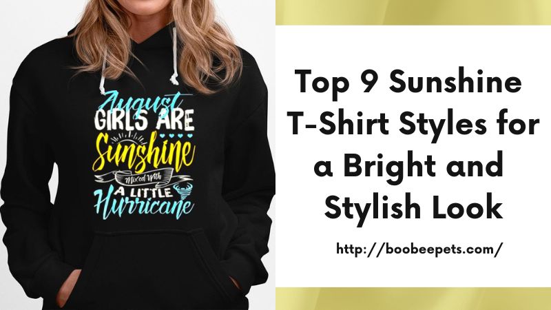 Top 9 Sunshine T-Shirt Styles for a Bright and Stylish Look