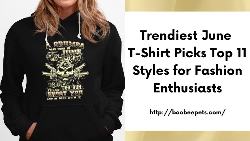 Trendiest June T-Shirt Picks Top 11 Styles for Fashion Enthusiasts